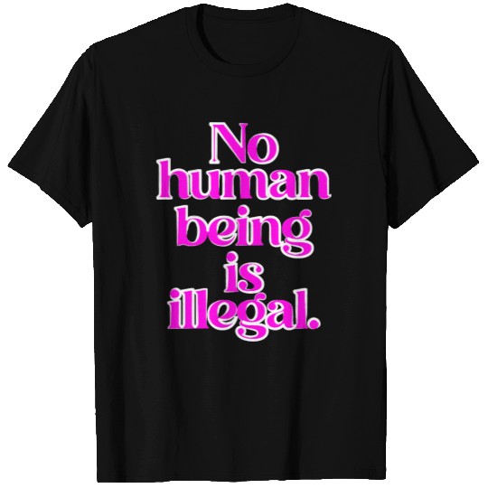 no human is illegal - The Original (Art Edition) T Shirts