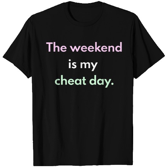 Weekend Cheat Day Motivational T Shirts