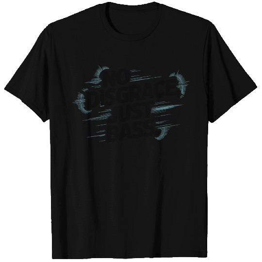 No Disgrace Just Bass Bold T Shirts