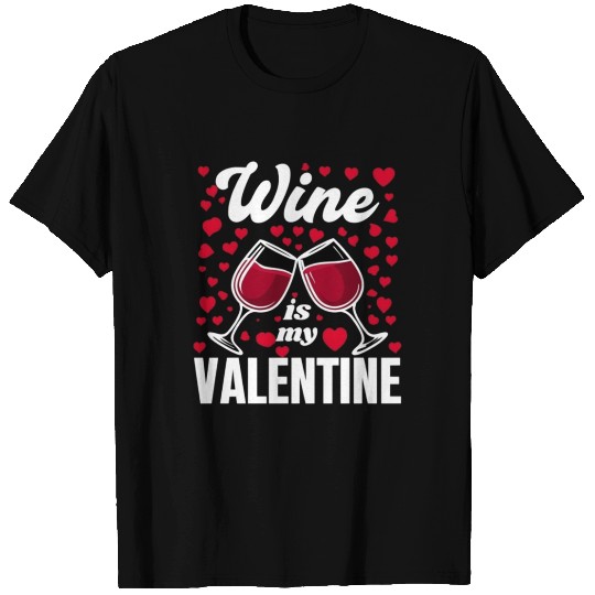 Wine Is My Valentine – Funny Wine Lover T Shirts