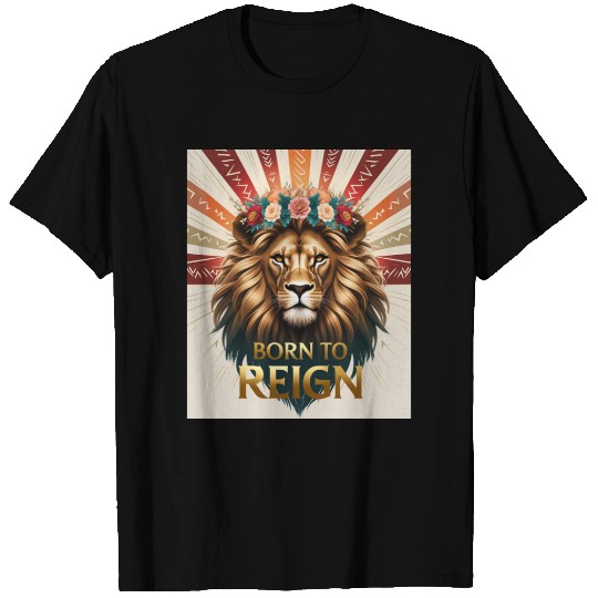 Born to Reign Lion T Shirts Bold Royal Jungle King