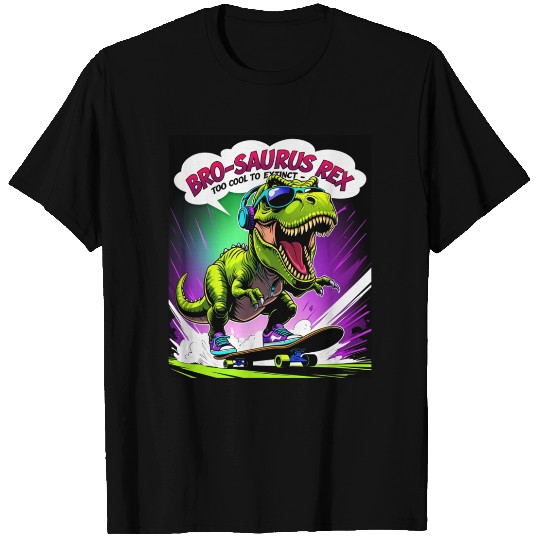 Funny Bro-saurus Rex Too Cool to Extinct T Shirts