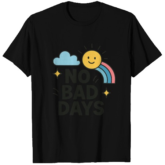 Cheerful Rainbows No Bad Days Design T Shirts