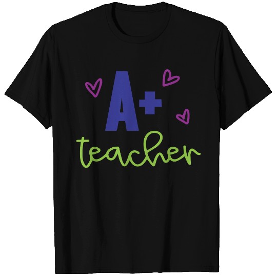 A+ Teacher – Appreciation Gift T Shirts
