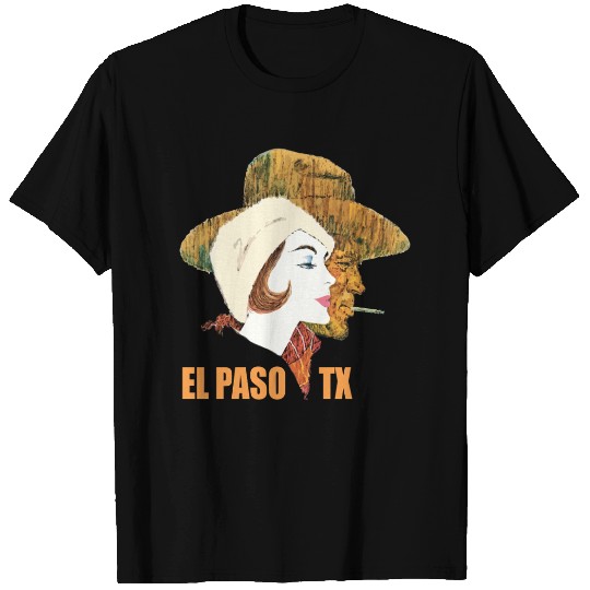 People from El Paso, Texas T Shirts