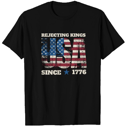 Rejecting Kings Since 1776 T Shirts