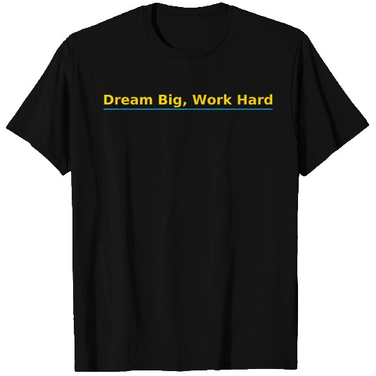 Inspirational Dream Big Work Hard Typography T Shirts