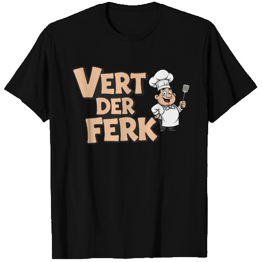 Vert Der Ferk Chef Funny Cooking Gag Gift T Shirts