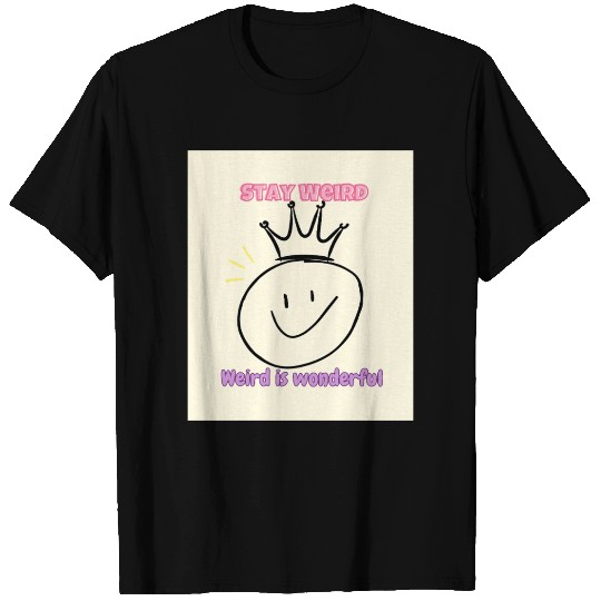 Whimsical Crown with Stay Weird Message T Shirts