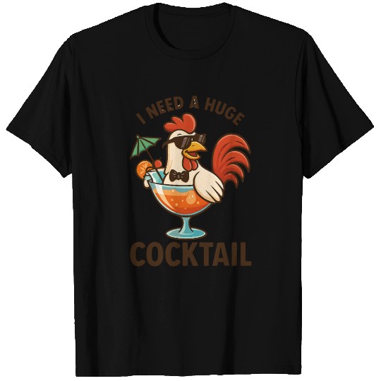 Huge - I need a huge cocktail. I love cocktail T Shirts