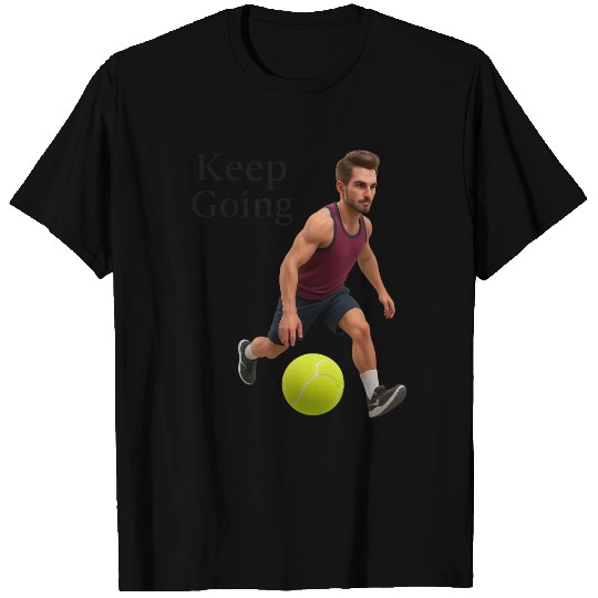 Never Give Up T Shirts – Keep Going Quote