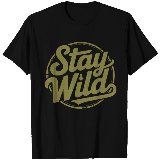 Stay Wild Adventure Typography Design T Shirts