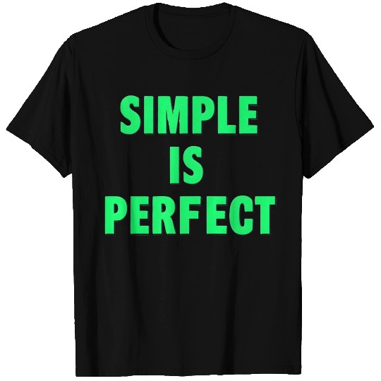 Minimalist Simple is Perfect Text Design T Shirts