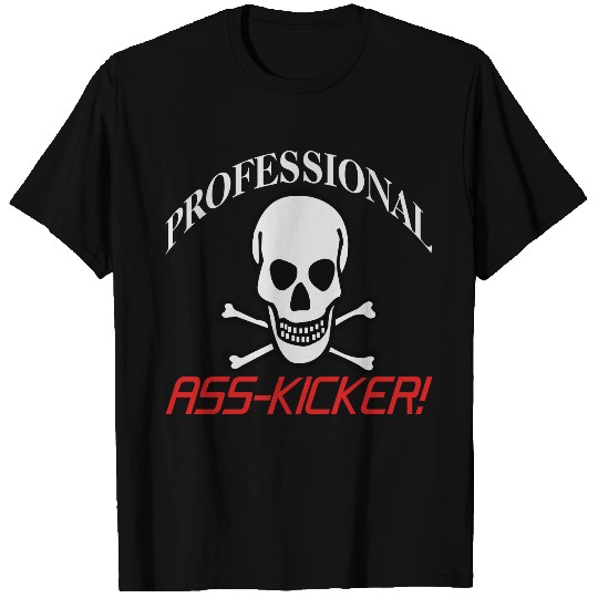 Professional Ass-Kicker (Skull & Crossbones) T Shirts