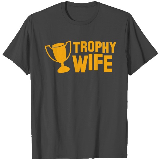trophy wife T Shirts