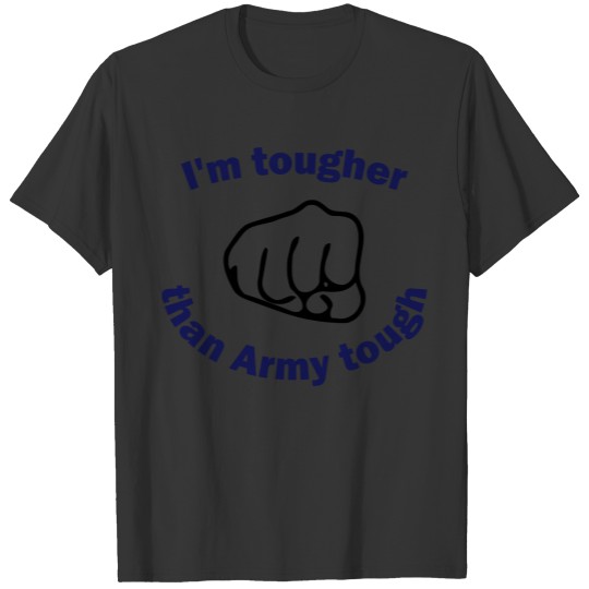 Tougher than Army strong 1 T-shirt