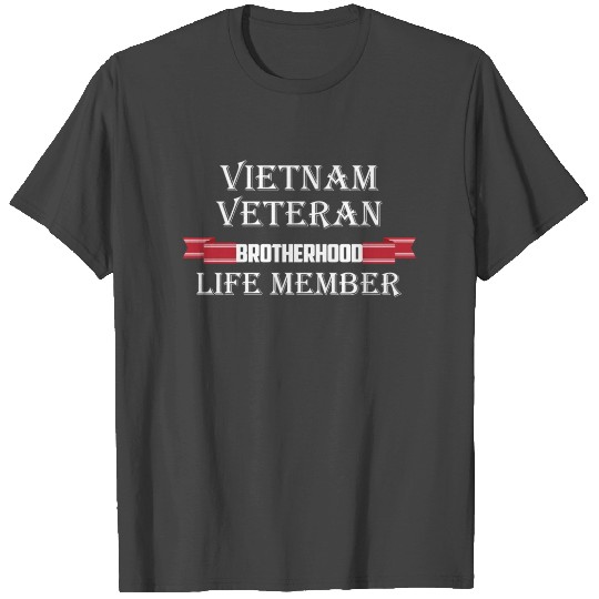 Vietnam veteran brotherhood life member T Shirts