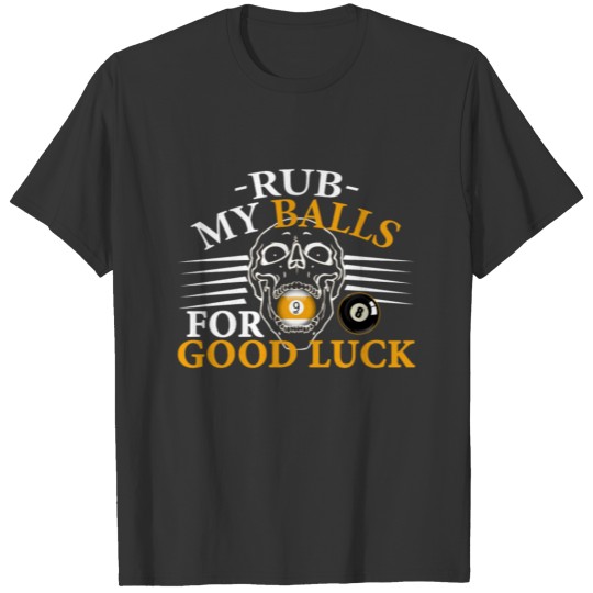 Rub Balls For Good Luck Billiards Lover T-shirt