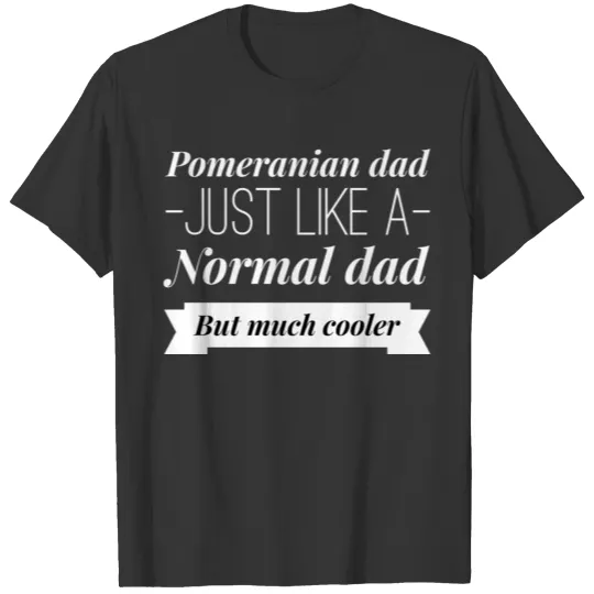 Pomeranian Dad T Shirts