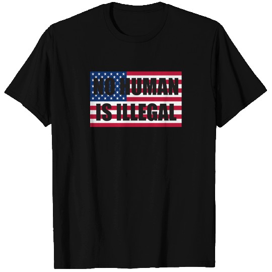 No Human is Illegal T Shirts Immigration Human Righ