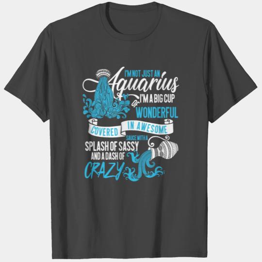 I'm Not Just An Aquarius T Shirts