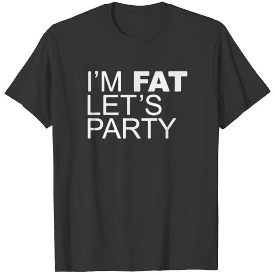 I M FAT LET S PARTY FUNNY LOGO T-shirt