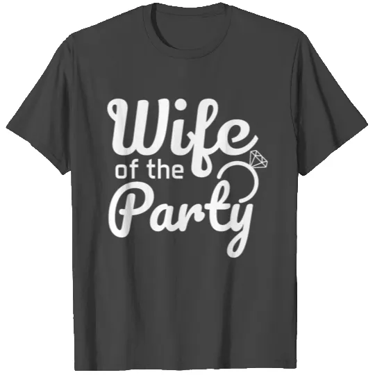 Bachelorette party wedding team wife of the party T Shirts