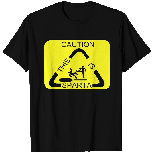 Caution this is Sparta T Shirts