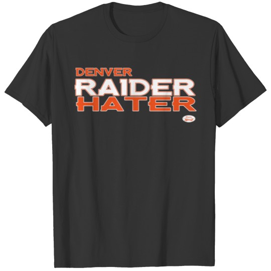 Denver Raider Hater T Shirts