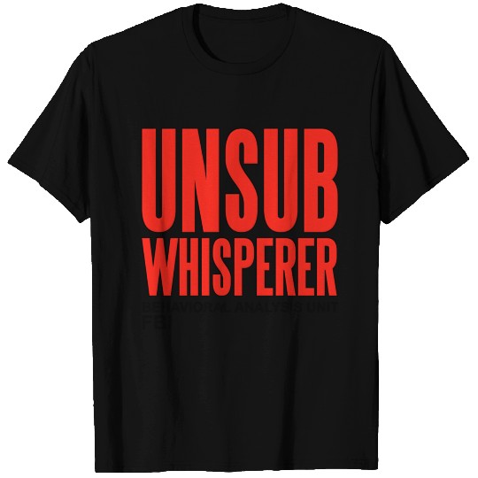 Unsub Whisperer Criminal Minds T Shirts