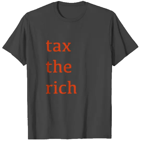 tax the rich T Shirts