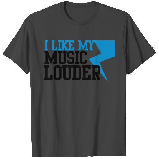 I LIKE MY MUSIC LOUDER! with lightning bolt! T Shirts