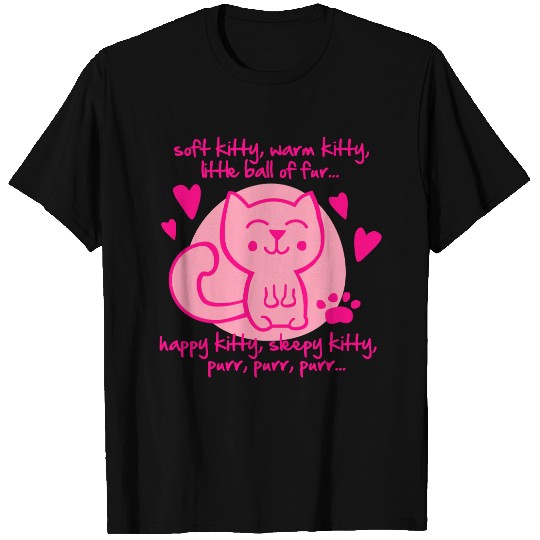 soft kitty, warm kitty, little ball of fur... T Shirts