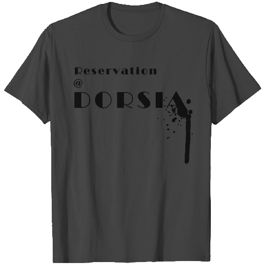 reservation at dorsia T Shirts