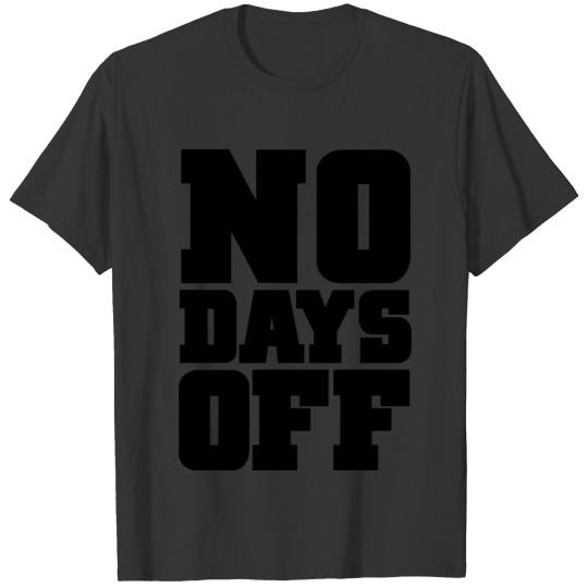 No Days Off Gym Motivation T Shirts