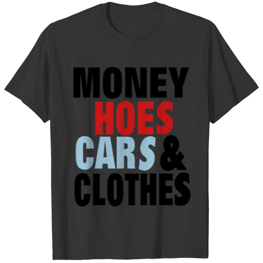 MONEY HOES CARS & CLOTHES T-shirt