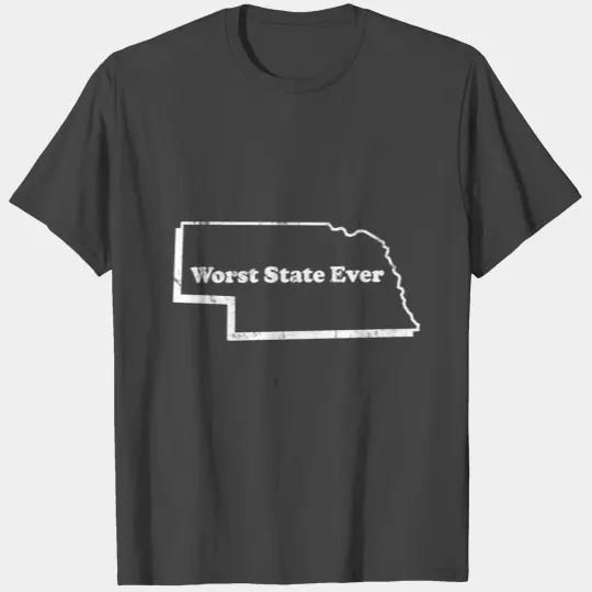 NEBRASKA - WORST STATE EVER T Shirts