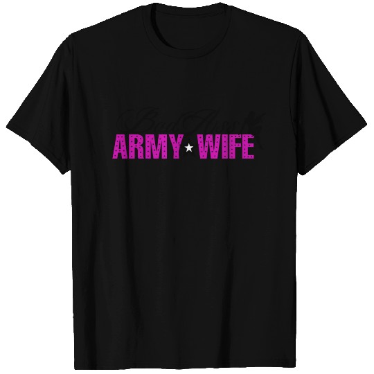BAD ASS Army Wife T Shirts