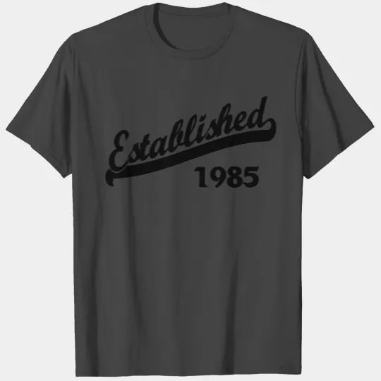 Established 1985 T Shirts