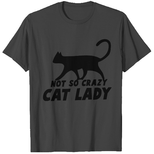 NOT SO CRAZY cat lady T Shirts