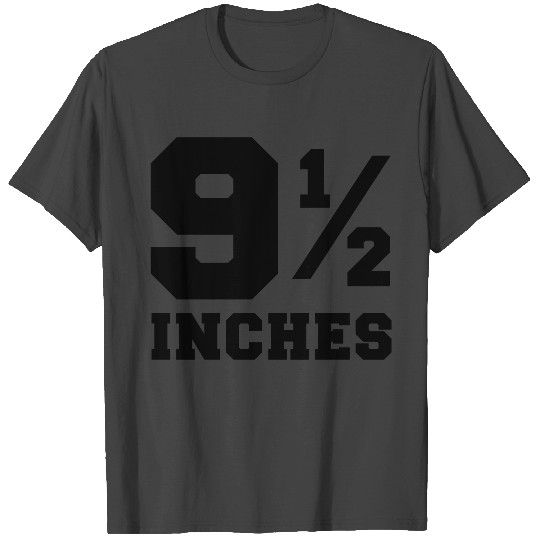 SIZE MATTERS 9 and one half inches 1/2 T Shirts