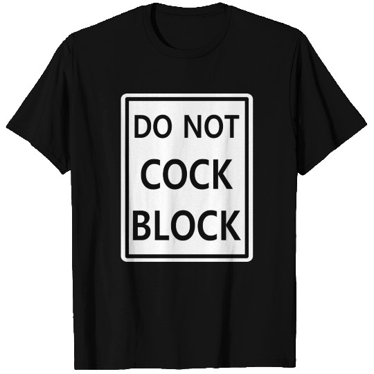 Do Not Cock Block T Shirts