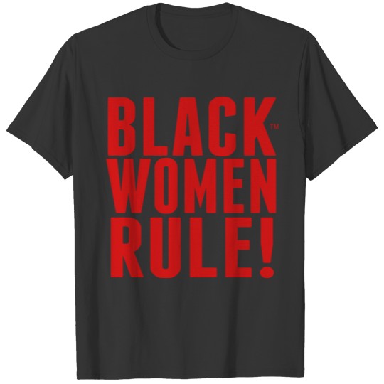 BLACK WOMEN RULE! T-shirt