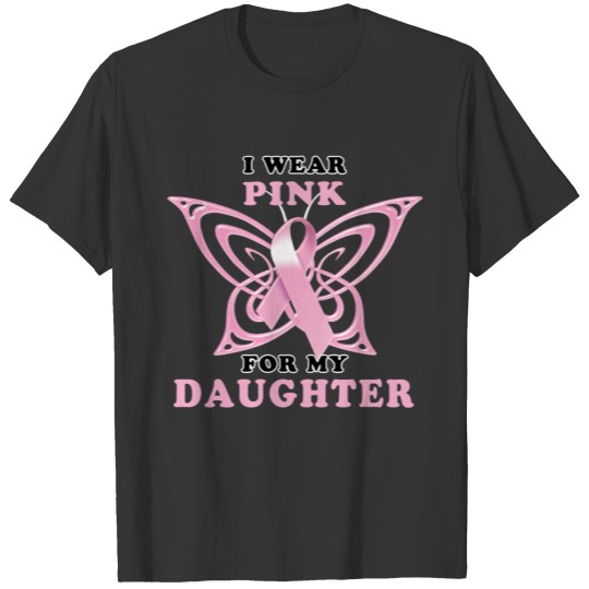 Breast Cancer I Wear Pink for my Daughter T-shirt