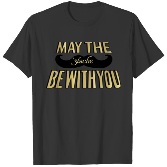May the Stache be with you T-shirt