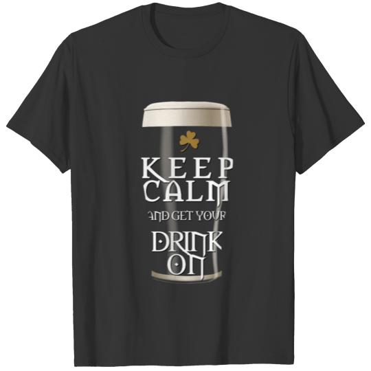 Keep Calm and Get Your Drink On T Shirts