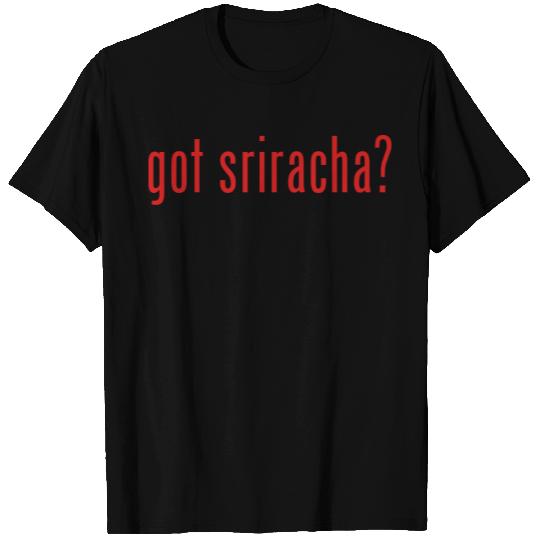 got sriracha? T Shirts