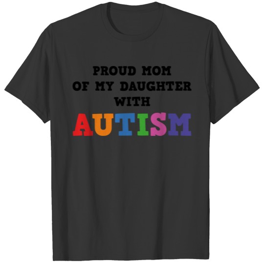 Proud Mom Of My Daughter With Autism T-shirt