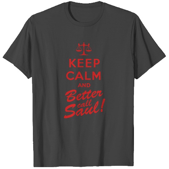 Keep calm and better call Saul T Shirts