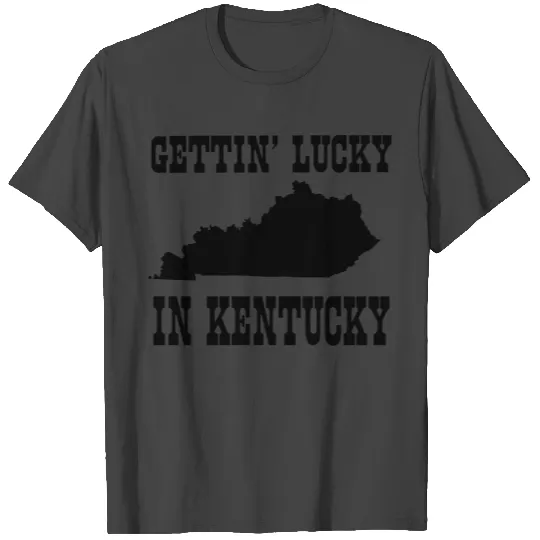 Gettin' Lucky in Kentucky T Shirts